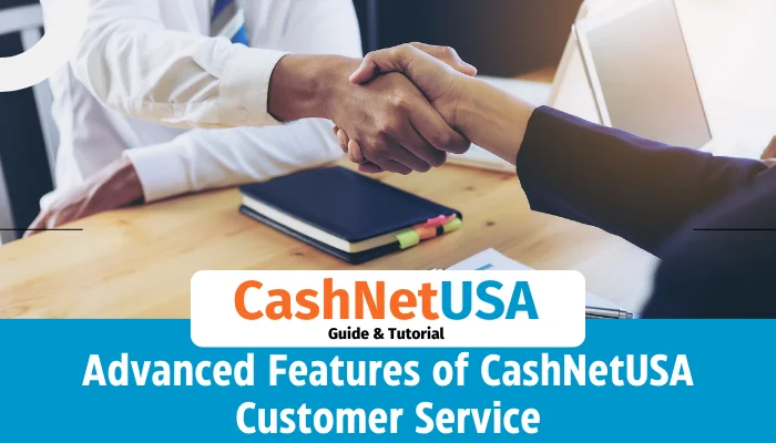 Advanced Features of CashNetUSA Customer Service