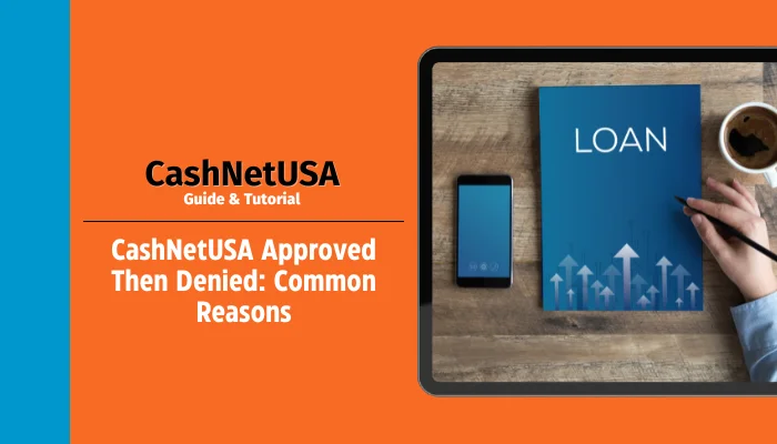 CashNetUSA Approved Then Denied: Common Reasons