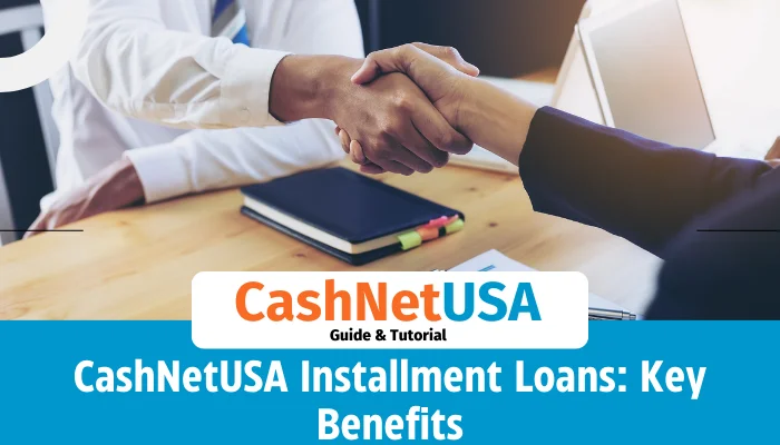 CashNetUSA Installment Loans: Key Benefits