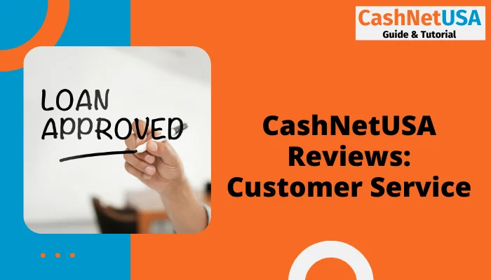 CashNetUSA Reviews: Customer Service