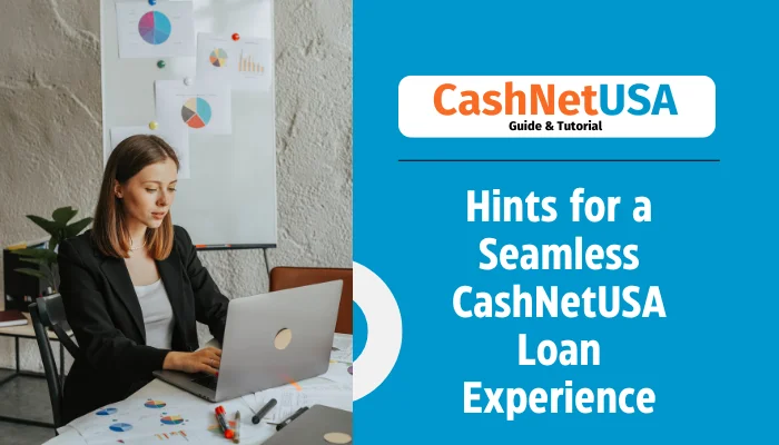 Hints for a Seamless CashNetUSA Loan Experience