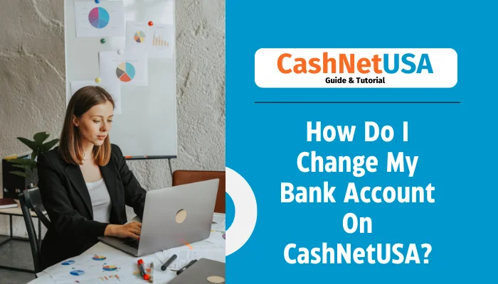 How Do I Change My Bank Account On CashNetUSA?