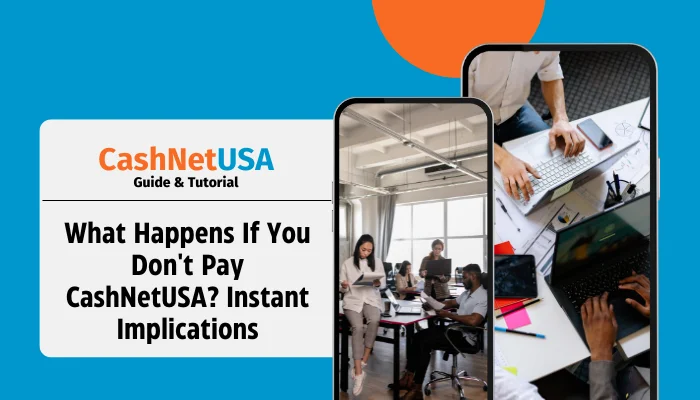 What Happens If You Don't Pay CashNetUSA? Instant Implications